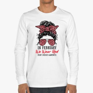 In February We Wear Red Messy Bun Heart Disease Awareness Longsleeve Tee 3 1