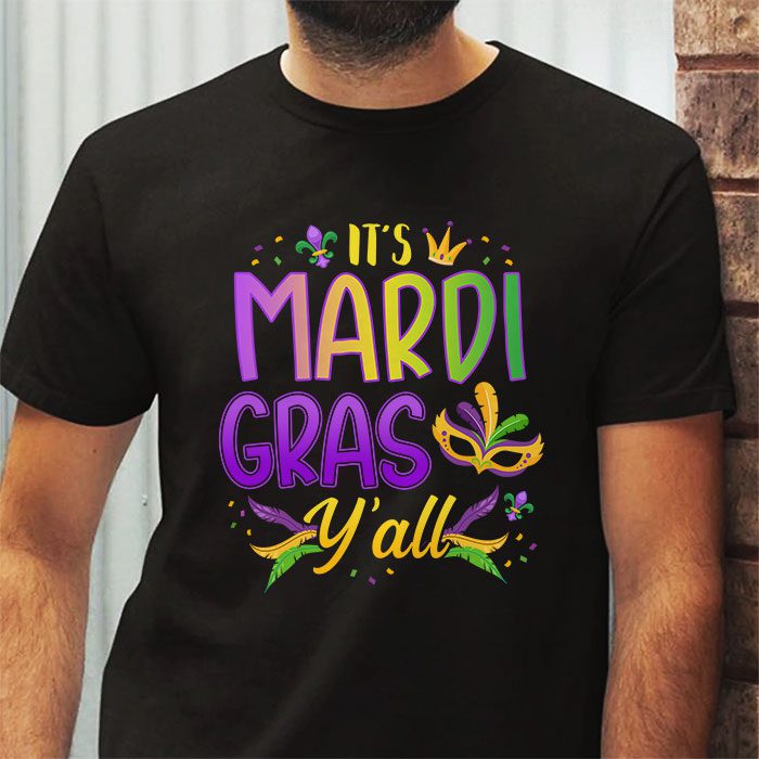 Its-Mardi-Gras-Yall-Tshirt-Mardi-Gras-Party-Mask-Costume-T-Shirt-2 Its Mardi Gras Yall Tshirt Mardi Gras Party Mask Costume T Shirt 2 4