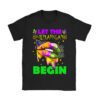 Let The Shenanigans Begin Mardi Gras Shirts