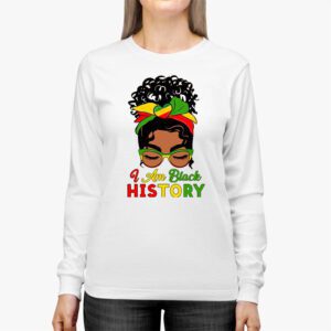 Messy Bun Hair I Am Black History African American Women Longsleeve Tee 2 3