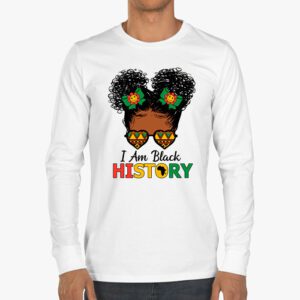 Messy Bun Hair I Am Black History African American Women Longsleeve Tee 3 1