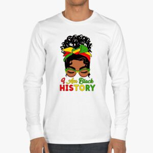 Messy Bun Hair I Am Black History African American Women Longsleeve Tee 3 3