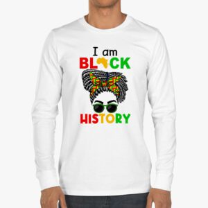Messy Bun Hair I Am Black History African American Women Longsleeve Tee 3