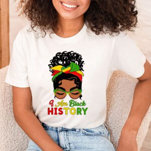 Messy Bun Hair I Am Black History African American Women T Shirt 1 3