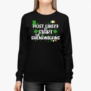 Most Likely To Start The Shenanigans Funny St Patricks Day Longsleeve Tee 2