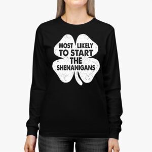 Most Likely To Start The Shenanigans Funny St Patricks Day Longsleeve Tee 2 4