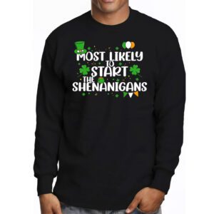 Most Likely To Start The Shenanigans Funny St Patricks Day Longsleeve Tee 3