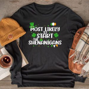 Most Likely To Start The Shenanigans Funny St Patricks Day Longsleeve Tee