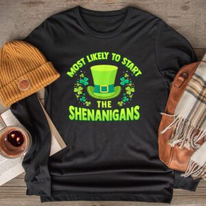 Most Likely To Start The Shenanigans Funny St Patricks Day Longsleeve Tee