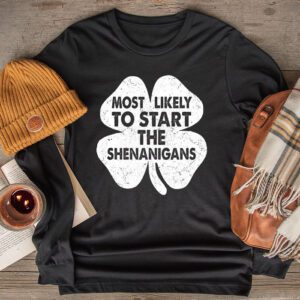 Most Likely To Start The Shenanigans Funny St Patricks Day Longsleeve Tee