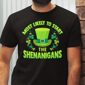 Most Likely To Start The Shenanigans Funny St Patricks Day T Shirt 2 3