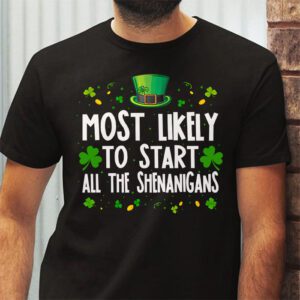 Most Likely To Start The Shenanigans Funny St Patricks Day T Shirt 2