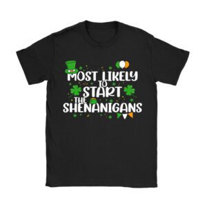 Most Likely To Start The Shenanigans Funny St Patricks Day T-Shirt