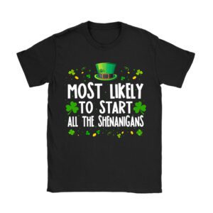 Most Likely To Start The Shenanigans Funny St Patricks Day T-Shirt