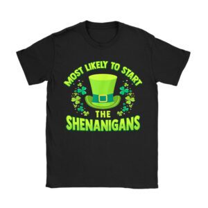 Most Likely To Start The Shenanigans Funny St Patricks Day T-Shirt