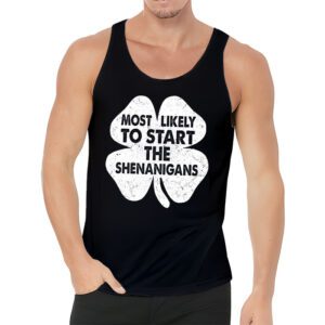 Most Likely To Start The Shenanigans Funny St Patricks Day Tank Top 3 4