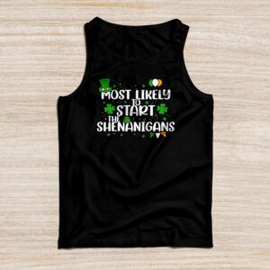 Most Likely To Start The Shenanigans Funny St Patricks Day Tank Top