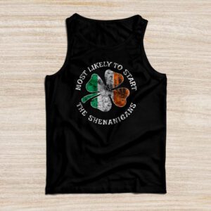 Most Likely To Start The Shenanigans Funny St Patricks Day Tank Top