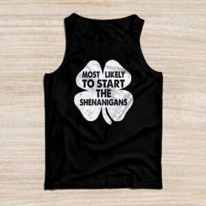 Most Likely To Start The Shenanigans Funny St Patricks Day Tank Top