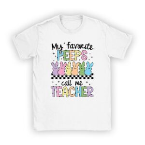 My Favorite Peep Call Me Teacher Groovy Happy Easter Day T-Shirt