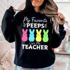 My Favorite Peep Call Me Teacher Hoodie Happy Easter Day Hoodie 1 1