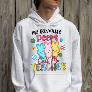 My Favorite Peep Call Me Teacher Hoodie Happy Easter Day Hoodie 2