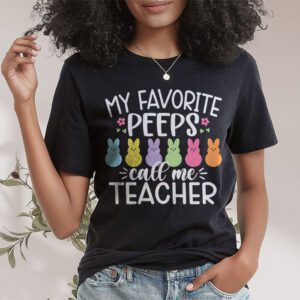 My Favorite Peep Call Me Teacher T Shirt Happy Easter Day T Shirt 1 3