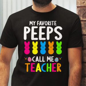 My Favorite Peep Call Me Teacher T Shirt Happy Easter Day T Shirt 2 2
