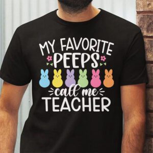 My Favorite Peep Call Me Teacher T Shirt Happy Easter Day T Shirt 2 3