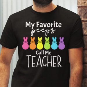 My Favorite Peep Call Me Teacher T Shirt Happy Easter Day T Shirt 2 4