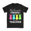 My Favorite Peep Call Me Teacher T-Shirt Happy Easter Day T-Shirt