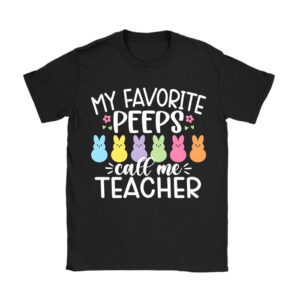 My Favorite Peep Call Me Teacher T-Shirt Happy Easter Day T-Shirt