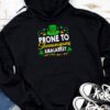 Prone To Shenanigans And Malarkey St Patricks Day Men Women Hoodie