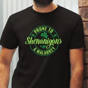 Prone To Shenanigans And Malarkey St Patricks Day Men Women T Shirt 2