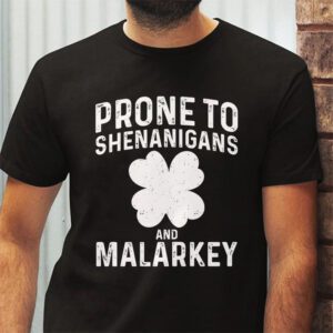 Prone To Shenanigans And Malarkey St Patricks Day Men Women T Shirt 2 4
