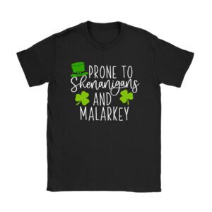 Prone To Shenanigans And Malarkey St Patricks Day Men Women T-Shirt
