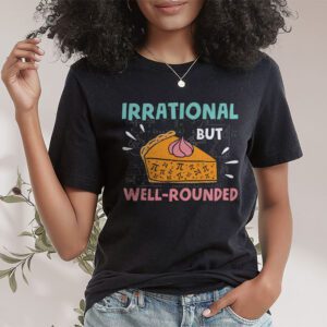 Retro Irrational But Well Rounded Pi Day Celebration Math T Shirt 1 4