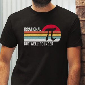 Retro Irrational But Well Rounded Pi Day Celebration Math T Shirt 2 1