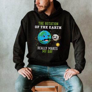 Rotation of the Earth Makes My Day Science Teacher Earth Day Hoodie 2 1