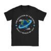 Rotation of the Earth Makes My Day Science Teacher Earth Day T-Shirt