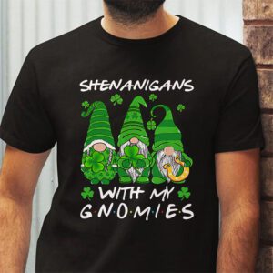 Shenanigans With My Gnomies Shamrock Happy St Patricks Day T Shirt 2 4