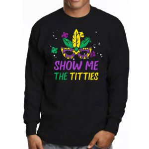 Show Me The Titties Funny Mardi Gras Festival Party Costume Longsleeve Tee 3 3