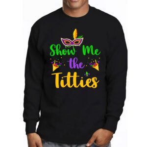 Show Me The Titties Funny Mardi Gras Festival Party Costume Longsleeve Tee 3