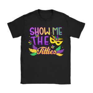 Show Me The Titties Funny Mardi Gras Festival Party Costume T-Shirt