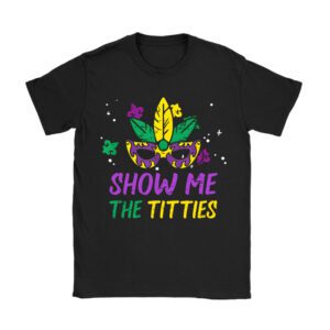 Show Me The Titties Funny Mardi Gras Festival Party Costume T-Shirt