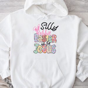 Silly Rabbit Easter Is For Jesus Christian Kids T Shirt Hoodie