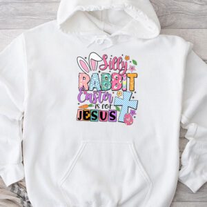 Silly Rabbit Easter Is For Jesus Christian Kids T Shirt Hoodie