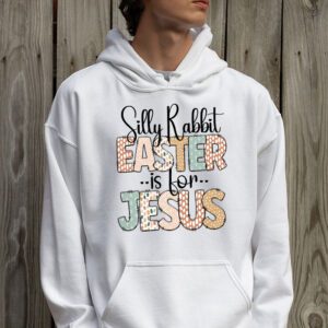 Silly Rabbit Easter Is For Jesus Christian Kids T Shirt Hoodie 2 11