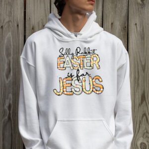 Silly Rabbit Easter Is For Jesus Christian Kids T Shirt Hoodie 2 17