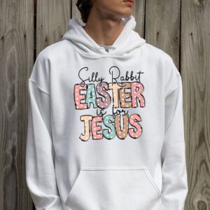 Silly Rabbit Easter Is For Jesus Christian Kids T Shirt Hoodie 2 18
